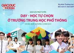 Chiều nay, giao lưu trực tuyến về dạy học tự chọn