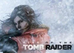 Rise of the Tomb Raider khoe đồ họa đỉnh trước ngày ra mắt