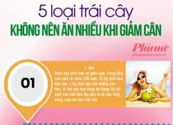 Các trái cây không nên ăn nhiều khi giảm cân