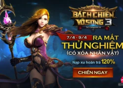 Bách Chiến Vô Song 3 bất ngờ thông báo thử nghiệm vào ngày 7/4