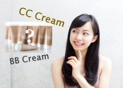 Nên trang điểm bằng CC cream hay BB Cream?