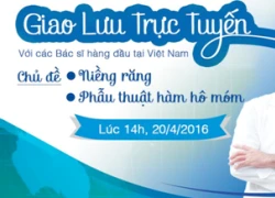 Tư vấn trực tuyến niềng răng và phẫu thuật hàm hô, móm