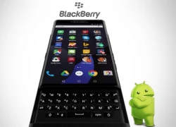 BlackBerry tin điện thoại Android sẽ mang lại thành công cho họ