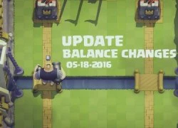 Loạt thẻ bài thay đổi chỉ số trong bản cập nhật Clash Royale ngày 18/5