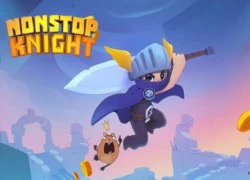 Nonstop Knight Game ARPG hấp dẫn ấn định ngày ra mắt toàn cầu