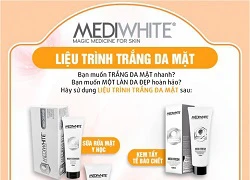 20 ngày da trắng lên 80% bằng liệu trình làm trắng da Medi White