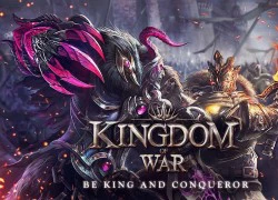 Game chiến thuật Kingdom of War ra mắt bản soft launch tại 14 quốc gia