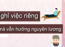 Khi nào được nghỉ việc riêng mà vẫn được hưởng lương?