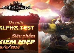 Tứ Đại Danh Bổ mobile sẽ chính thức Alpha Test ngày hôm nay 28/6