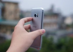 Đánh giá HTC 10: tiệm cận sự hoàn hảo