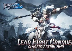 Kingdom Warriors - Bom tấn MMORPG cực khủng âm thầm ra mắt