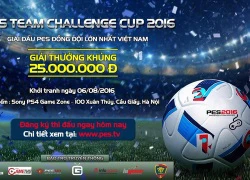 PES Team Challenge Cup 2016 - Giải đấu khủng với tổng giải thưởng lên tới 25 triệu VNĐ sắp khởi tranh