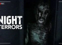 Game kinh dị Night Terrors khiến bất kì ai cũng phải run sợ