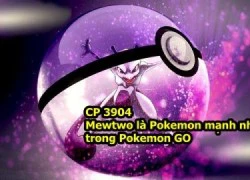 Những Pokemon có chỉ số mạnh nhất trong Pokemon GO