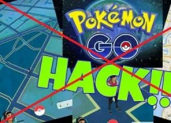 Pokemon GO sẽ xử lý các thành phần gian lận và fake GPS