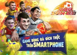 Đánh giá Vua Sân Cỏ, làn gió mới cho làng game mobile Việt Nam