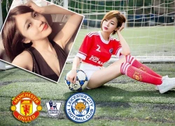 Hotgirl Tú Linh làm nóng không khí trận MU vs Leicester City