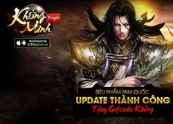 Mừng Update, Khổng Minh Truyện ra mắt server Hoàng Trung, tặng GiftCode 1.000.000 VND