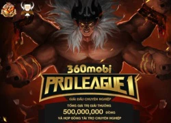 360mobi Pro League mùa 1 chính thức khởi tranh