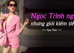 Những phát ngôn thật thà khiến Ngọc Trinh bị cộp mác chân dài não ngắn