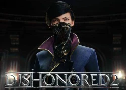 Bom tấn hành động Dishonored 2 tung trailer đậm chất "Doctor Strange"