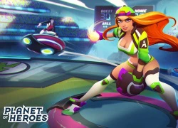 MOBA khủng Planet of Heroes đã mở cửa, game thủ Việt có thể tải ngay