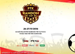 Xuất hiện giải đấu PTK Random Cup hứa hẹn sẽ đốt cháy cộng đồng PES Hồ Chí Minh