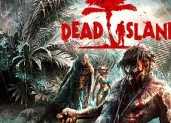 Dead Island - Game xác sống đình đám PC/ Console bất ngờ lên Mobile