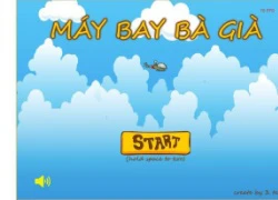 Chết cười với tựa game mới do Việt Nam sản xuất có tên "Máy Bay Bà Già"