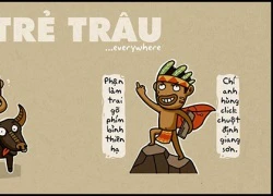 Chơi game mà không có "trẻ trâu", kể ra lại BUỒN