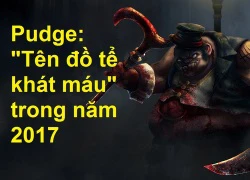 DOTA 2 Talent Guide: Pudge, &#8220;Ông hoàng đi mid&#8221; 2016 sẽ thực sự trở thành &#8220;gã đồ tể khát máu&#8221; năm 2017