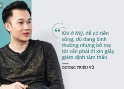 Dương Triệu Vũ: 'Gia đình từng làm giấy chứng nhận tâm thần cho tôi để có tiền sống bên Mỹ'