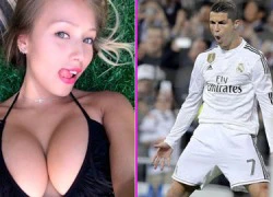 Người đẹp ngực khủng thừa nhận chưa hề lên giường với Ronaldo