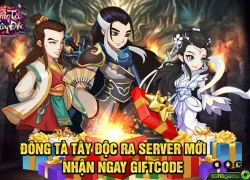 Ra mắt server Lý Thu Thủy, Đông Tà Tây Độc tặng Gift Code cực giá trị