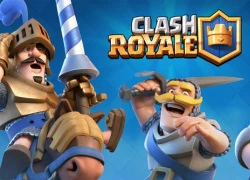 Clash Royale đạt doanh thu khủng, thu về tới hơn 22 nghìn tỷ đồng chỉ sau một năm