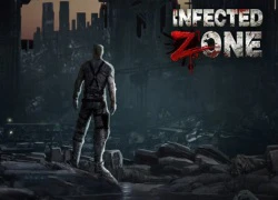 Infected Zone - "Cơn gió lạ" trên thị trường game sinh tồn thảm họa zombie