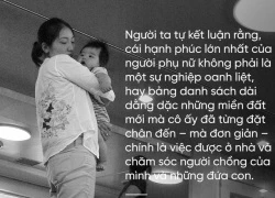 30 tuổi chưa chồng sao lại bị coi là ế, sao bố mẹ lại nghĩ đó là nỗi bất hạnh?