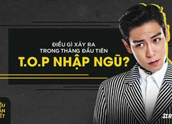 9 điều xảy ra trong tháng đầu tiên T.O.P (Big Bang) nhập ngũ