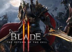 Blade 2 - ARPG xứ Hàn lại "đốt mắt" game thủ bằng trailer cực khủng