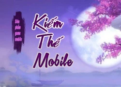 Chơi thử game hot Kiếm Thế Mobile trước ngày ra mắt tại Việt Nam