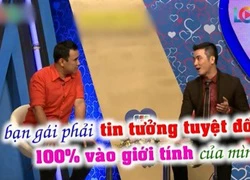 Nam khách mời quá đẹp trai yêu cầu bạn gái phải tin tưởng giới tính của mình