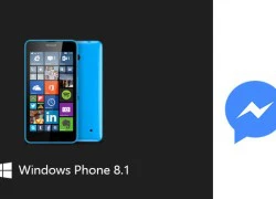 Facebook Messenger trên Windows Phone 8.1 sẽ bị khai tử vào cuối tháng 3