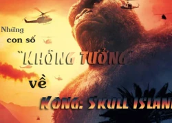 Giật mình con số "không tưởng" về Kong: Đảo Đầu Lâu