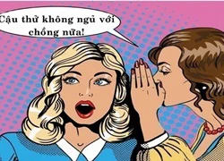 Không ngủ với chồng cũng chẳng ăn thua