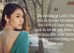 Linh Chi và sự ấu trĩ, sai lại càng sai!