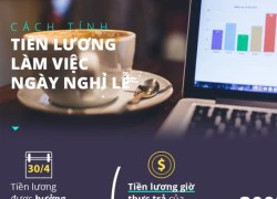 Đi làm ngày nghỉ lễ được tính lương như thế nào?