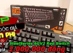 Event tặng độc giả may mắn 01 bàn phím cơ cực chất: SteelSeries 6GV2 Red Switch trị giá 2.000.000 đồng