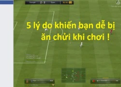 FIFA Online 3: TOP 5 lý do khiến bạn dẫu có đá hay, đá đẹp thì vẫn bị ăn &#8220;cháo chửi&#8221;