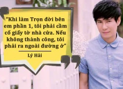 Lý Hải: Lý do để có 4 công ty, biệt thự triệu đô ngày nay