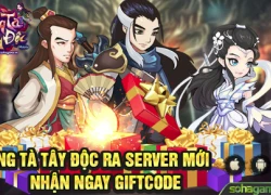 Ra mắt server Cổ Mộ, Đông Tà Tây Độc tặng Giftcode cực giá trị